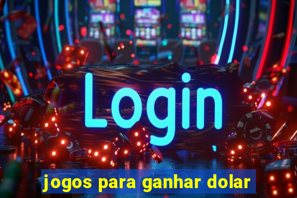 jogos para ganhar dolar